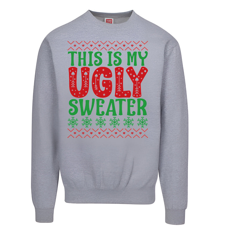 This Is My Ugly Sweater  Funny Christmas Sweatshirt